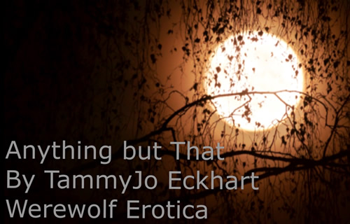 Anything But That, Werewolf Erotica by TammyJo Eckhart narrated by Vivienne Ferrari